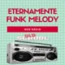 Rádio Eternamente Funk Melody