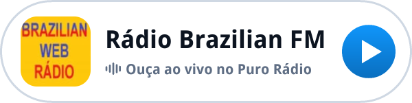 Ouça a Rádio Brazilian FM ao vivo no Puro Rádio Ouça a Rádio Brazilian FM ao vivo no Puro Rádio
