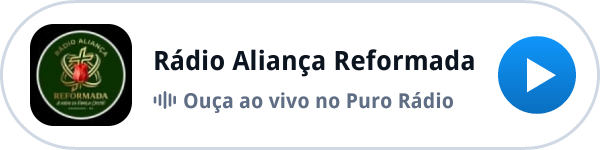 Ouça a Rádio Aliança Reformada ao vivo no Puro Rádio Ouça a Rádio Aliança Reformada ao vivo no Puro Rádio
