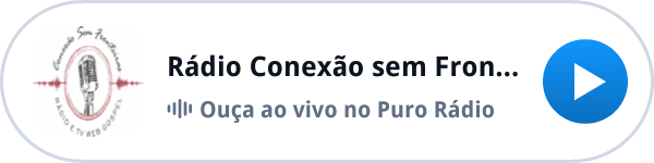 Ouça a Rádio Conexão sem Fronteiras ao vivo no Puro Rádio Ouça a Rádio Conexão sem Fronteiras ao vivo no Puro Rádio