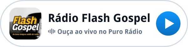Ouça a Rádio Flash Gospel ao vivo no Puro Rádio Ouça a Rádio Flash Gospel ao vivo no Puro Rádio