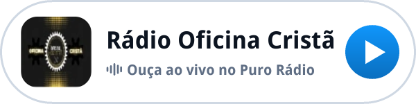 Ouça a Rádio Oficina Cristã ao vivo no Puro Rádio Ouça a Rádio Oficina Cristã ao vivo no Puro Rádio
