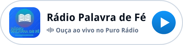 Ouça a Rádio Palavra de Fé ao vivo no Puro Rádio Ouça a Rádio Palavra de Fé ao vivo no Puro Rádio