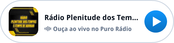 Ouça a Rádio Plenitude dos Tempos ao vivo no Puro Rádio Ouça a Rádio Plenitude dos Tempos ao vivo no Puro Rádio