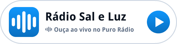 Ouça a Rádio Sal e Luz ao vivo no Puro Rádio Ouça a Rádio Sal e Luz ao vivo no Puro Rádio