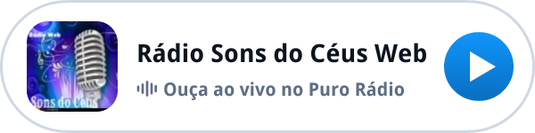 Ouça a Rádio Sons do Céus Web ao vivo no Puro Rádio Ouça a Rádio Sons do Céus Web ao vivo no Puro Rádio