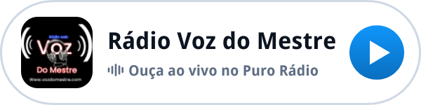 Ouça a Rádio Voz do Mestre ao vivo no Puro Rádio Ouça a Rádio Voz do Mestre ao vivo no Puro Rádio
