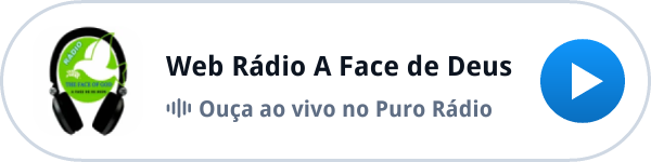 Ouça a Web Rádio A Face de Deus ao vivo no Puro Rádio Ouça a Web Rádio A Face de Deus ao vivo no Puro Rádio